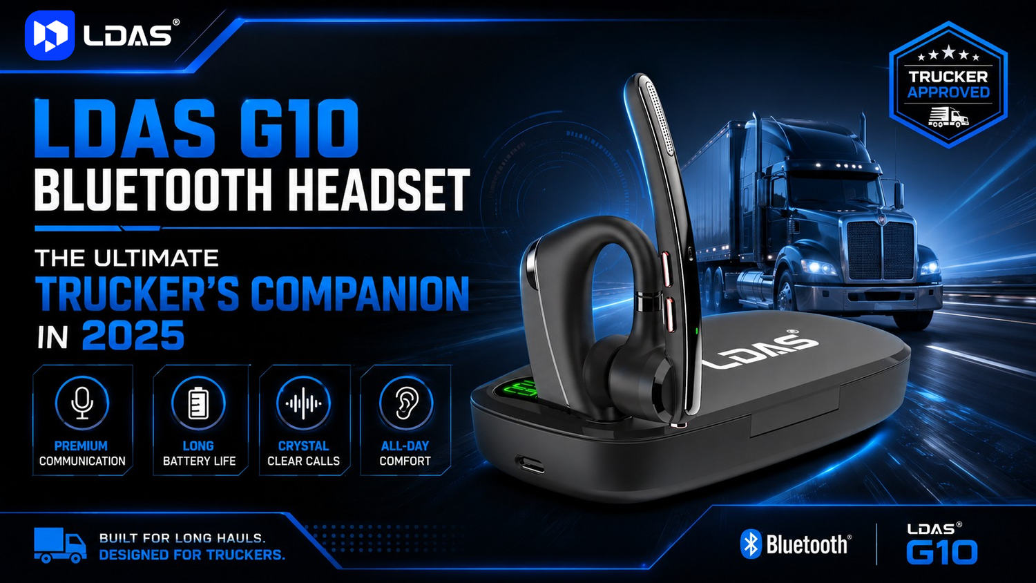 LDAS G10 Bluetooth headset promotional graphic showing the headset in its charging base beside a semi-truck, with the headline “The Ultimate Trucker’s Companion in 2025.