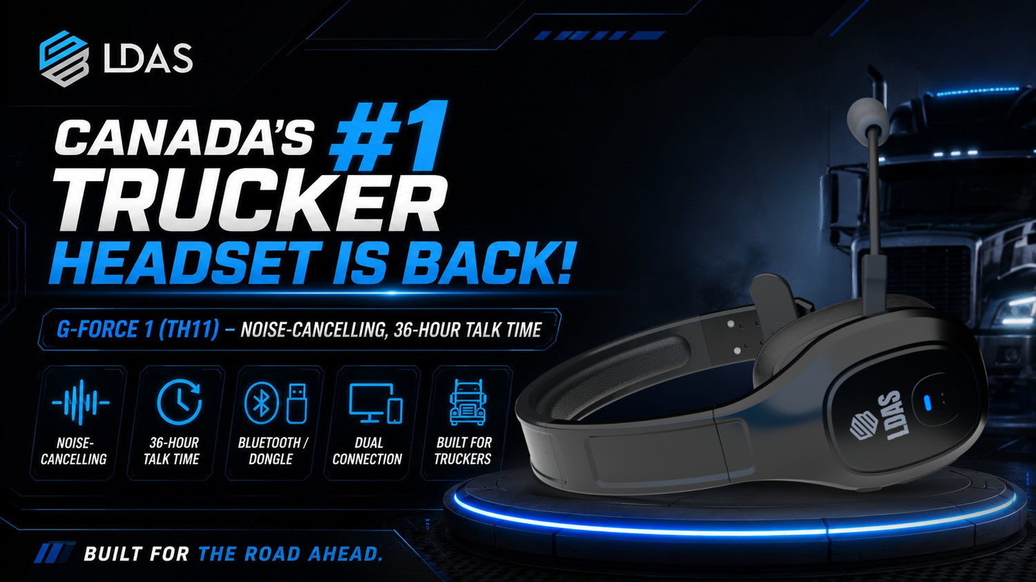 LDAS promotional graphic for the G-Force 1 (TH11) trucker headset, highlighting noise-cancelling, 36-hour talk time, Bluetooth/dongle support, dual connection, and built-for-truckers design.