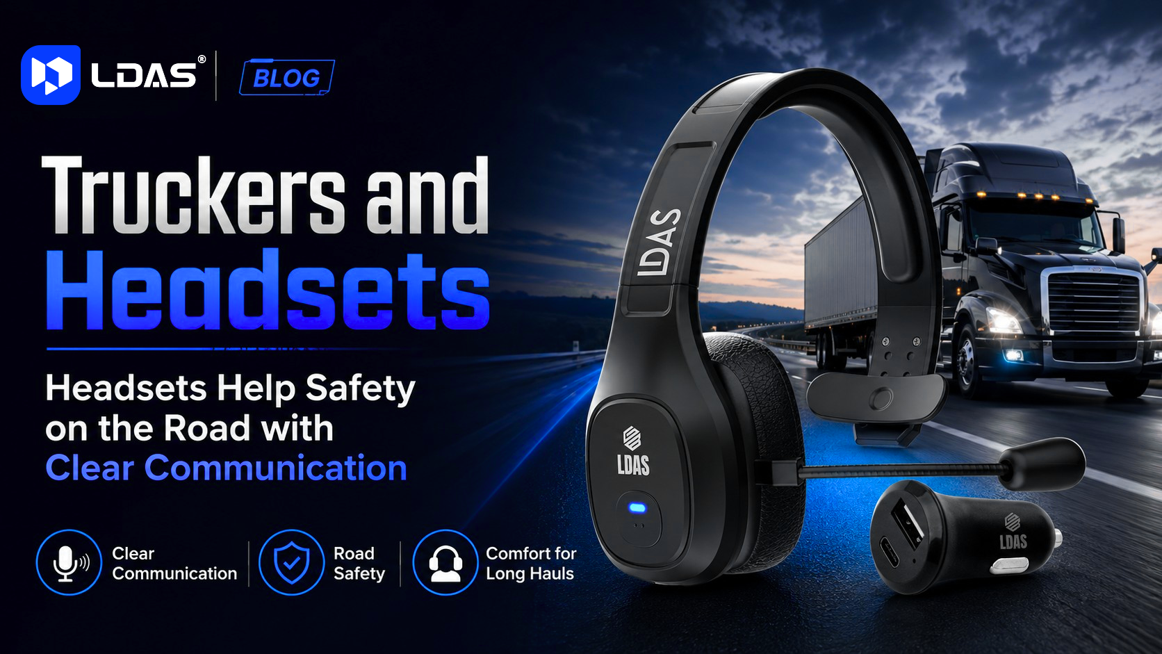 LDAS blog banner about truckers and headsets, featuring a wireless trucker headset, charger, and a semi-truck on the road.