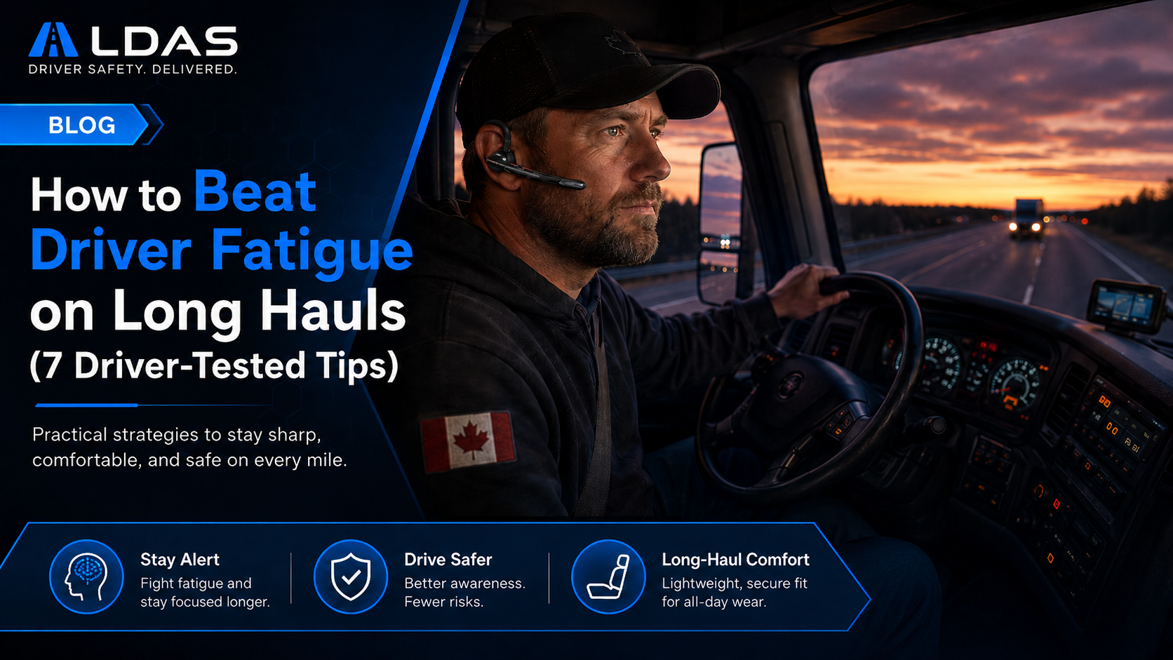 Promotional LDAS image titled “How to Beat Driver Fatigue on Long Hauls,” showing an alert Canadian truck driver wearing a headset while driving on a highway at dusk.