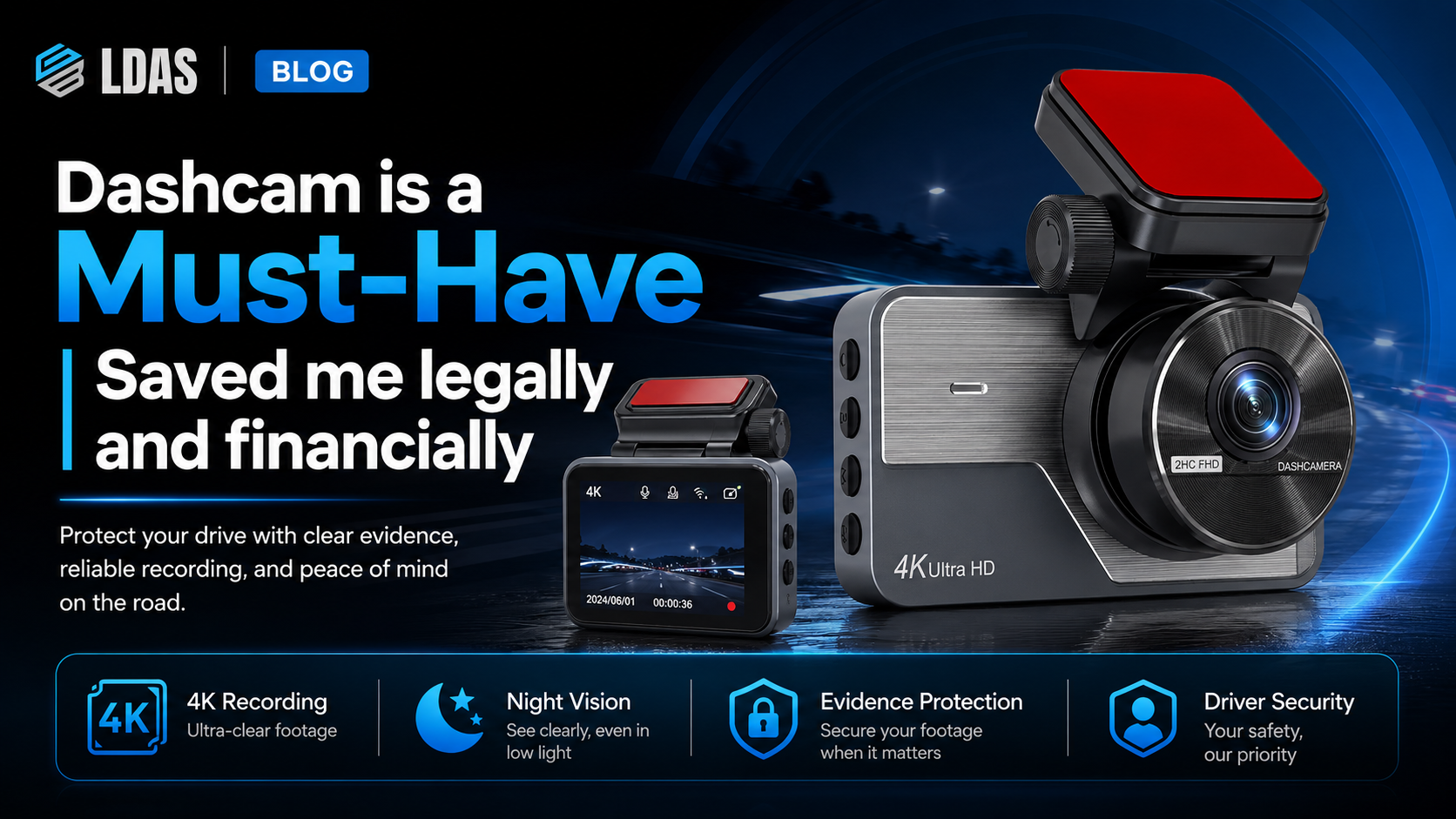 LDAS blog banner about why a dashcam is a must-have, featuring a 4K dashcam and safety-focused road recording benefits.