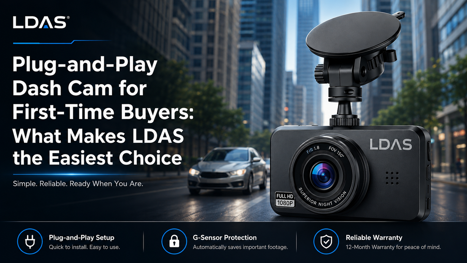 LDAS plug-and-play dash cam graphic for first-time buyers, showing a dash cam on a city road background with features like easy setup, G-sensor protection, and reliable warranty.
