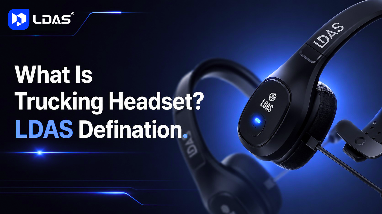 LDAS trucking headset definition graphic showing a close-up GeForce1 Bluetooth headset in a blue tech layout.