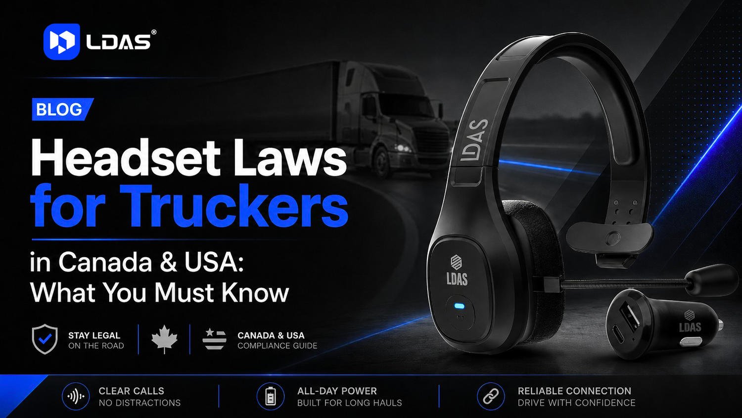 LDAS blog banner about headset laws for truckers in Canada and the USA, featuring a black wireless headset and charger on a dark truck-themed background with blue accents.